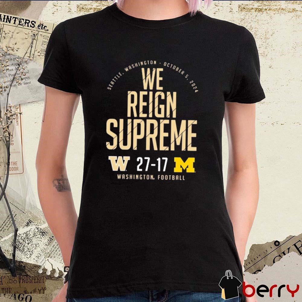 Washington Huskies vs. Michigan Wolverines We Reign Supreme 2024 Score t-shirt