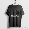 Official We Pray For Charlie Kirk T Shirt