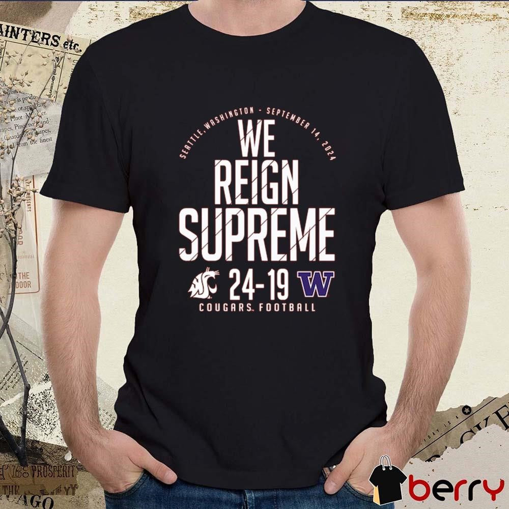 We Reign Supreme Cougars Fottball Crimson Washington State Cougars vs. Washington Huskies Score t-shirt