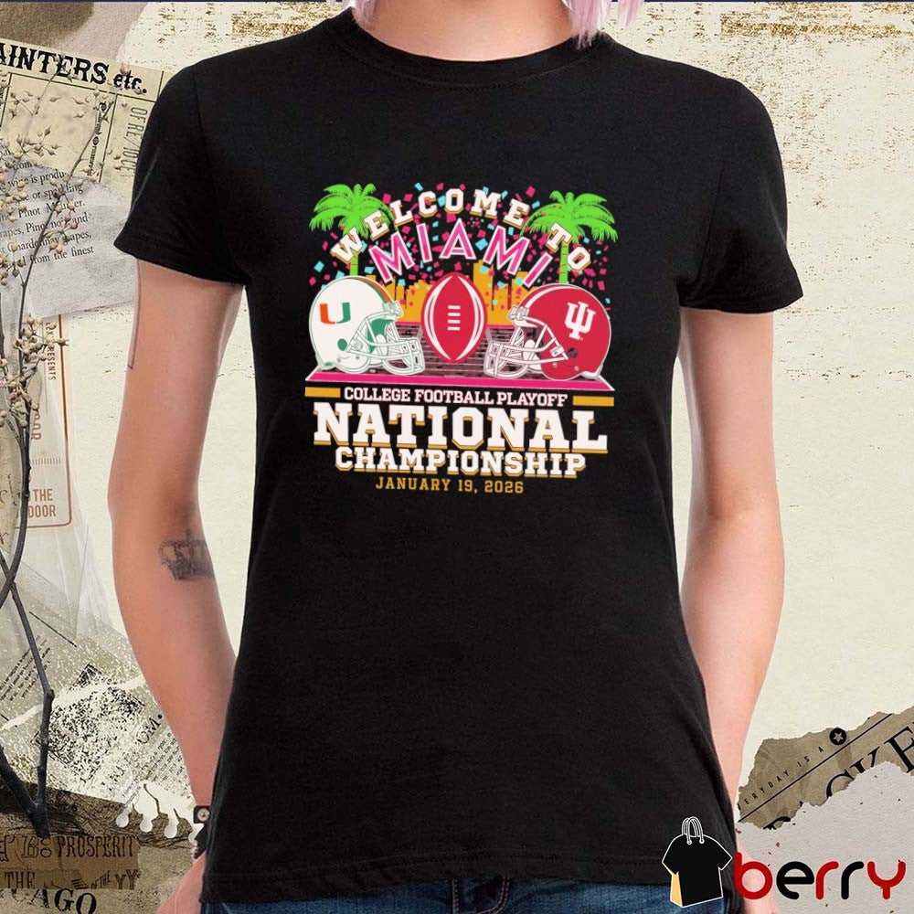 Welcome to Miami Indiana Hoosiers vs Miami Hurricanes 2026 CFP National Championship hoodie and t-shirt