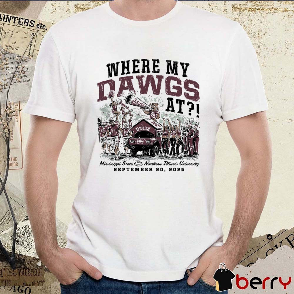 Where My Dawgs At Northern Illinois Huskies vs. Mississippi State Bulldogs Game Day September 20 2025 t-shirt