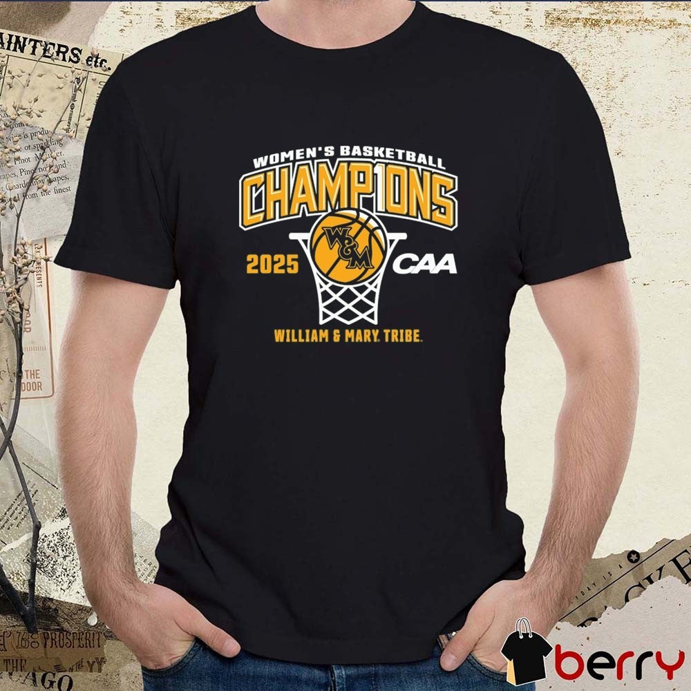 William & Mary Tribe 2025 CAA Women’s Basketball Conference Tournament Champions t-shirt