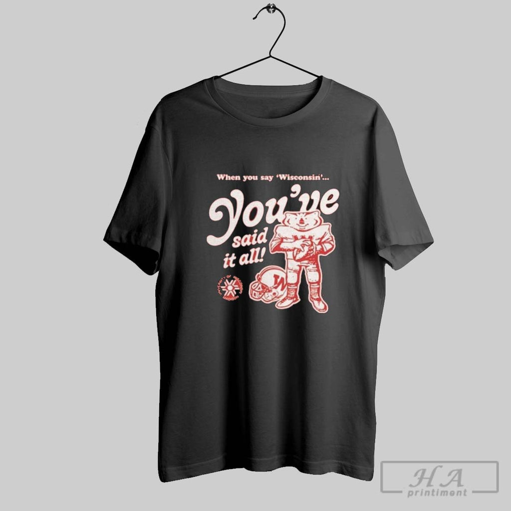 Official Wisconsin Badgers Youve Said It All