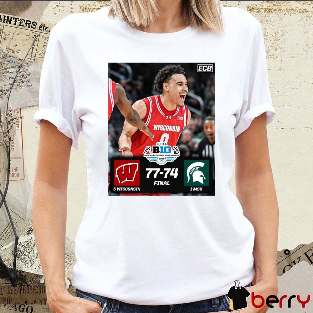 Wisconsin Badgers vs Michigan State Spartans Final 77 – 74 in Big Ten Tournament semifinal 2025 Poster t-shirt