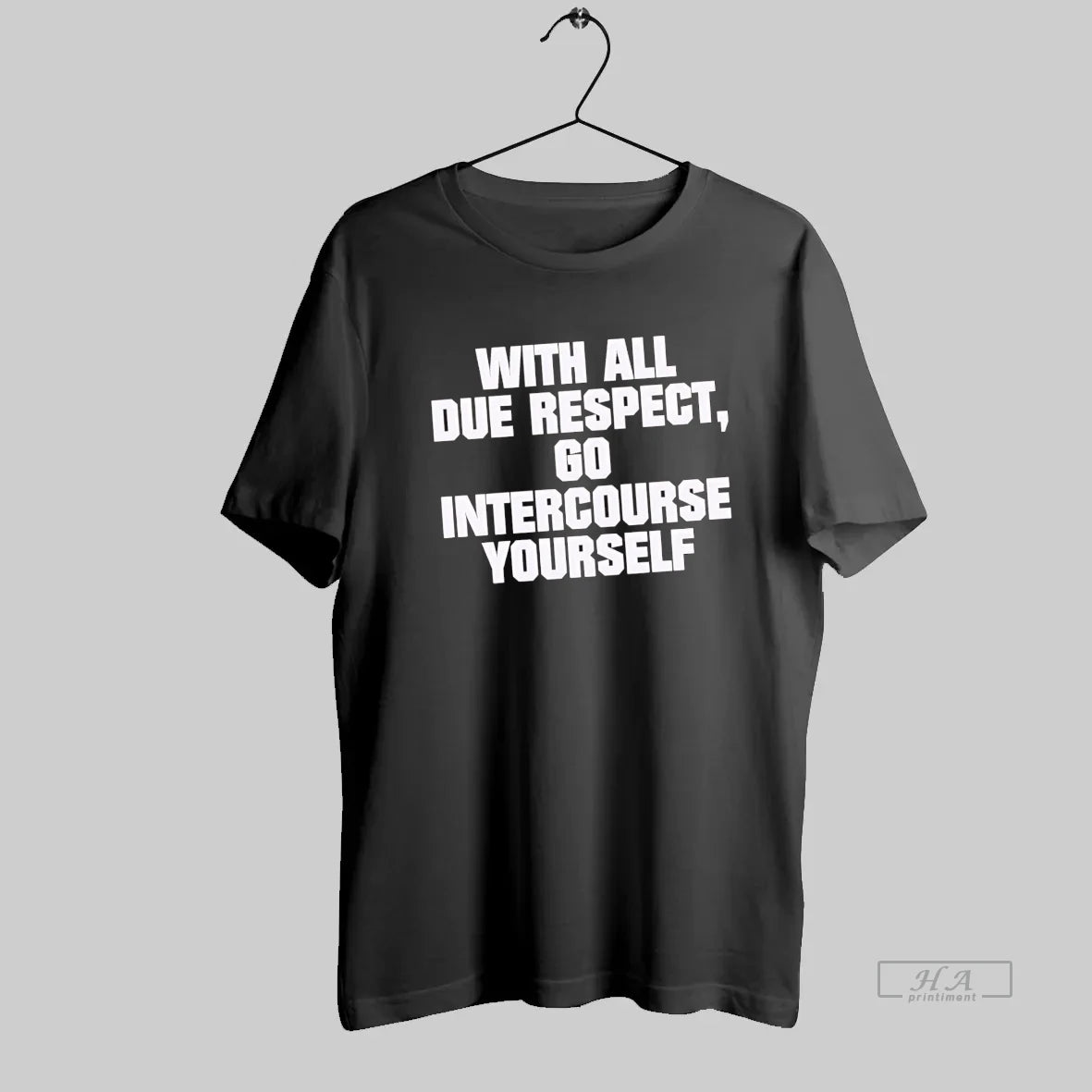 Official With All Due Respect Go Intercourse Yourself