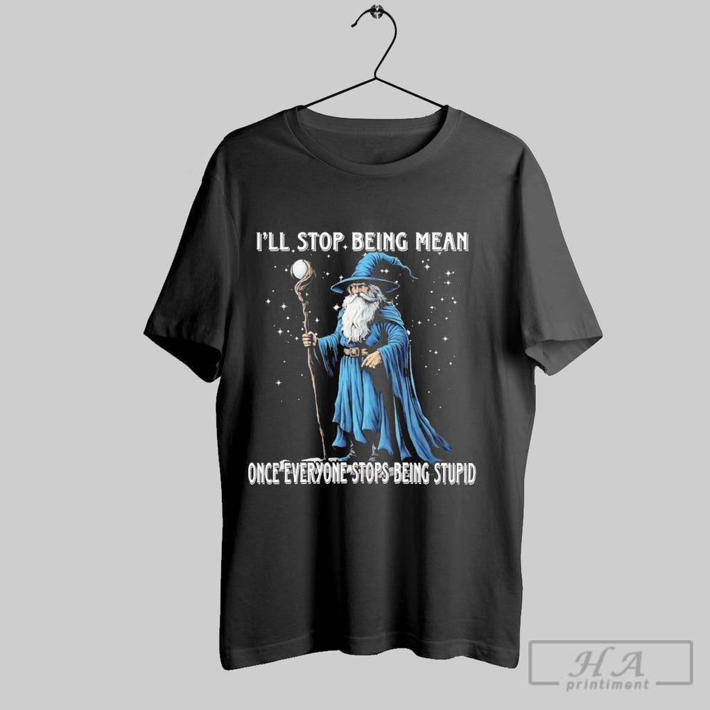 Official Wizard Ill Stop Being Mean Once Everyone Stops Being Stupid