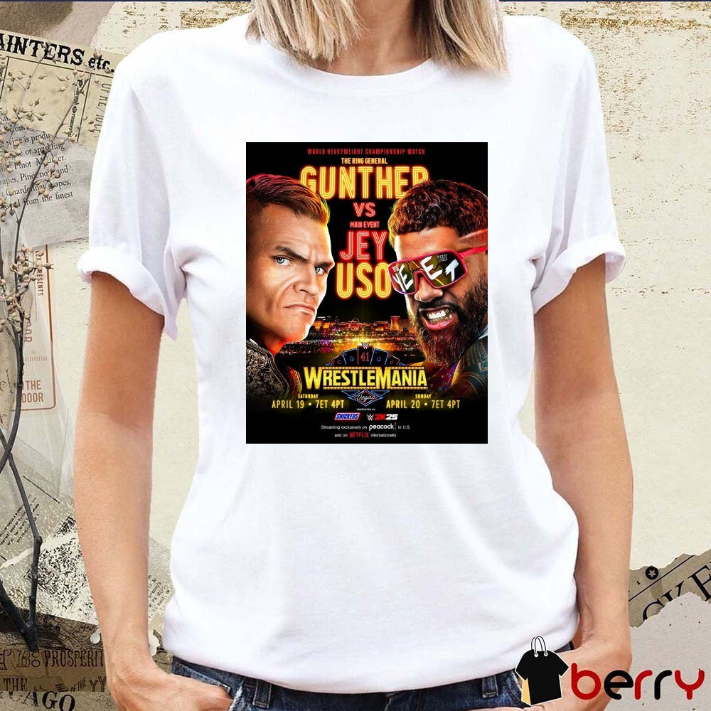 World Heavyweight Championship Match The Ring General Gunther Vs Main Event Jey Uso 41 Wrestlemania Apr 19 – 20 t-shirt