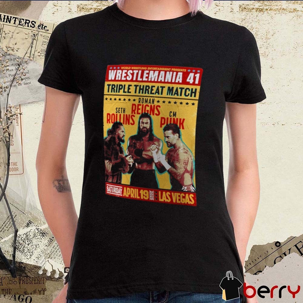 WrestleMania 41 Roman Reigns vs. CM Punk vs. Seth Rollins Triple Threat Match April 19 2025 Las Vegas WWE t-shirt