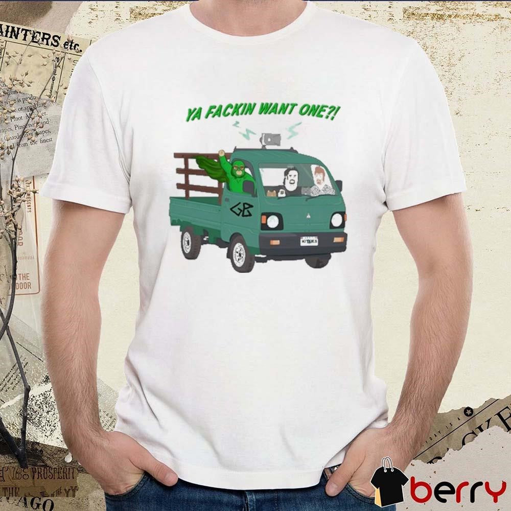 Ya Fackin Want One Trailer Park Boys t-shirt