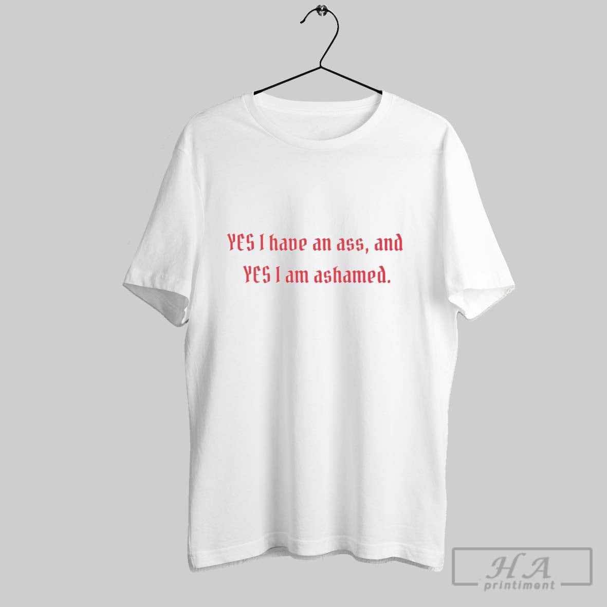 Official Yes I Have An Ass And Yes I Am Ashamed