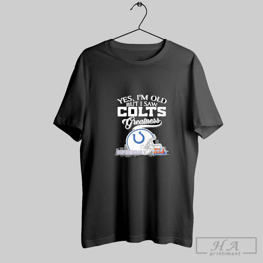 Official Yes Im Old But I Saw Indianapolis Colts Greatness Helmet Skyline 2025
