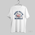 Official Youre Killin Me Smalls Los Angeles Angels X The Sandlot
