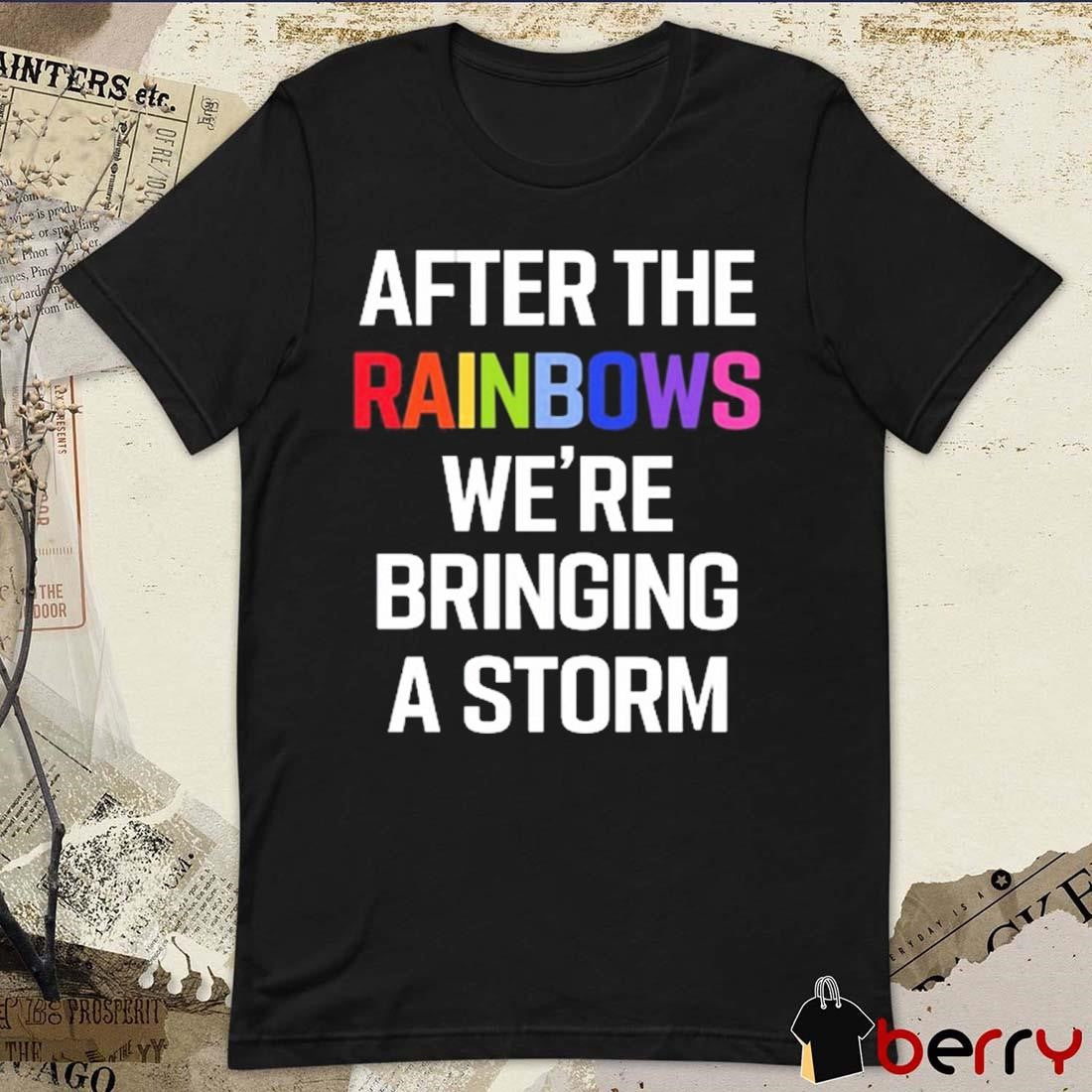 Yvette Ultra Terf After The Rainbows We’re Bringing A Storm t-shirt