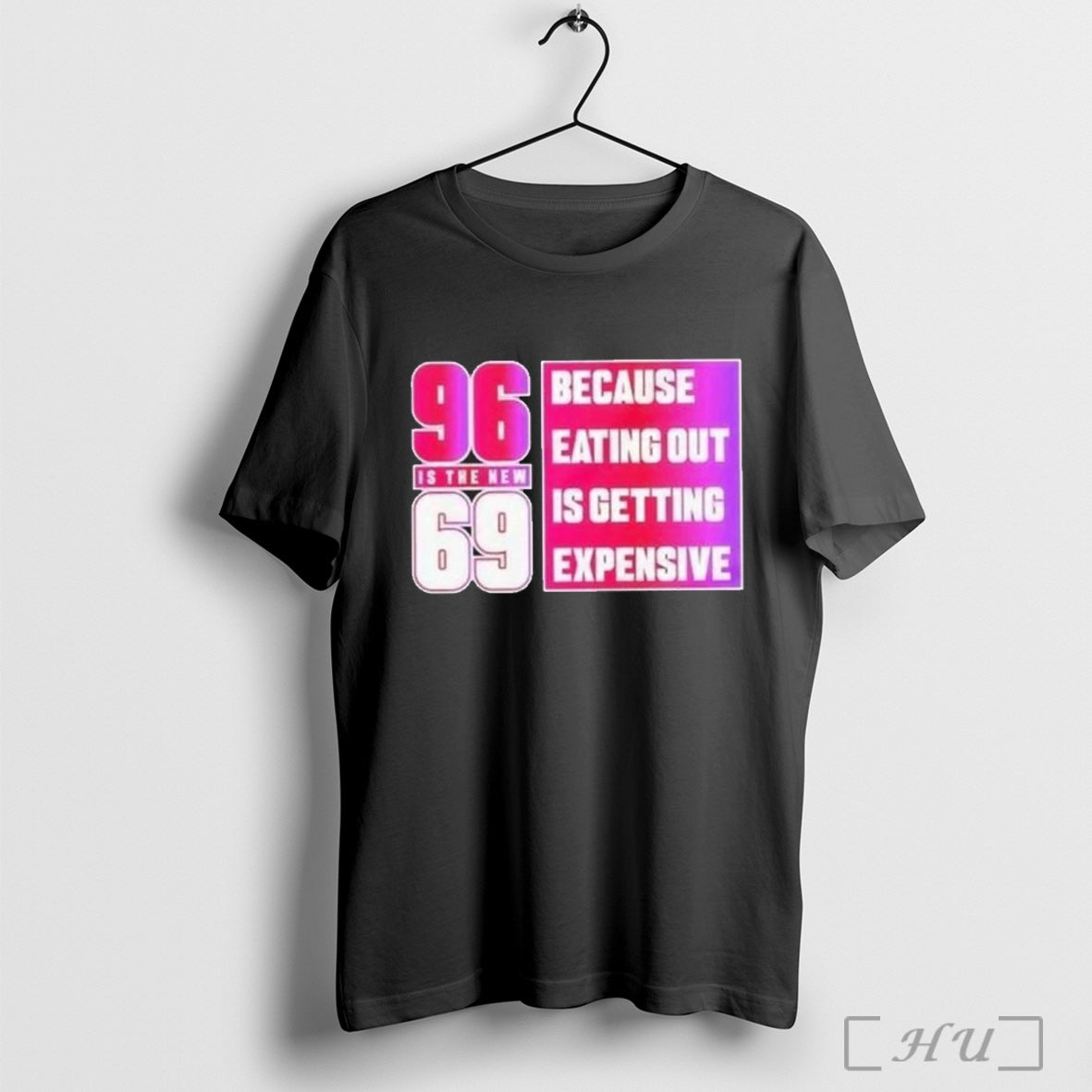 Officials 96 Is The New 69 Because Eating Out Is Getting Expensive T Shirt
