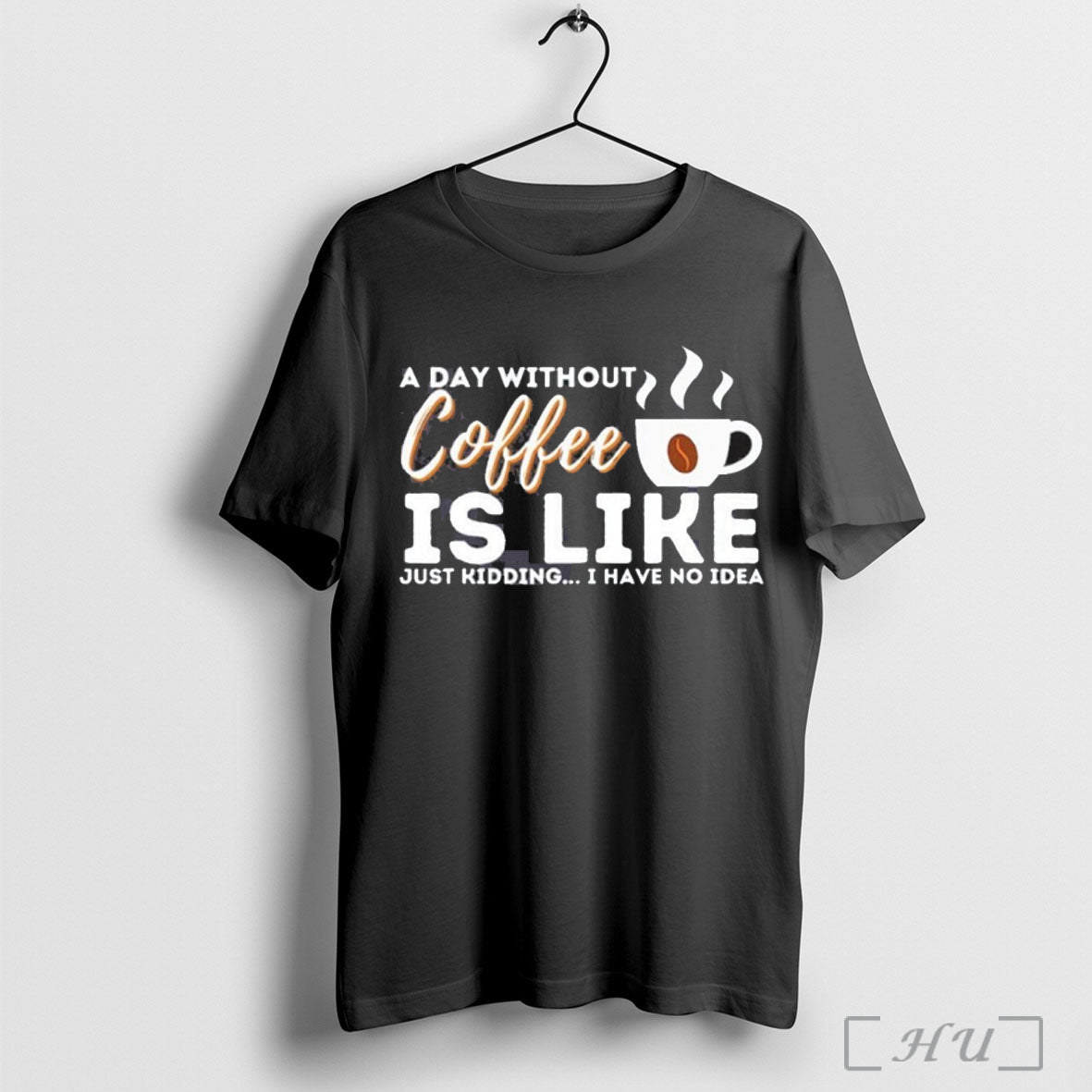 Officials A Day Without Coffee Is Like Just Kidding I Have No Idea