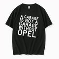 Officials A Garage Is Not Without Opel Mens Premium T Shirt