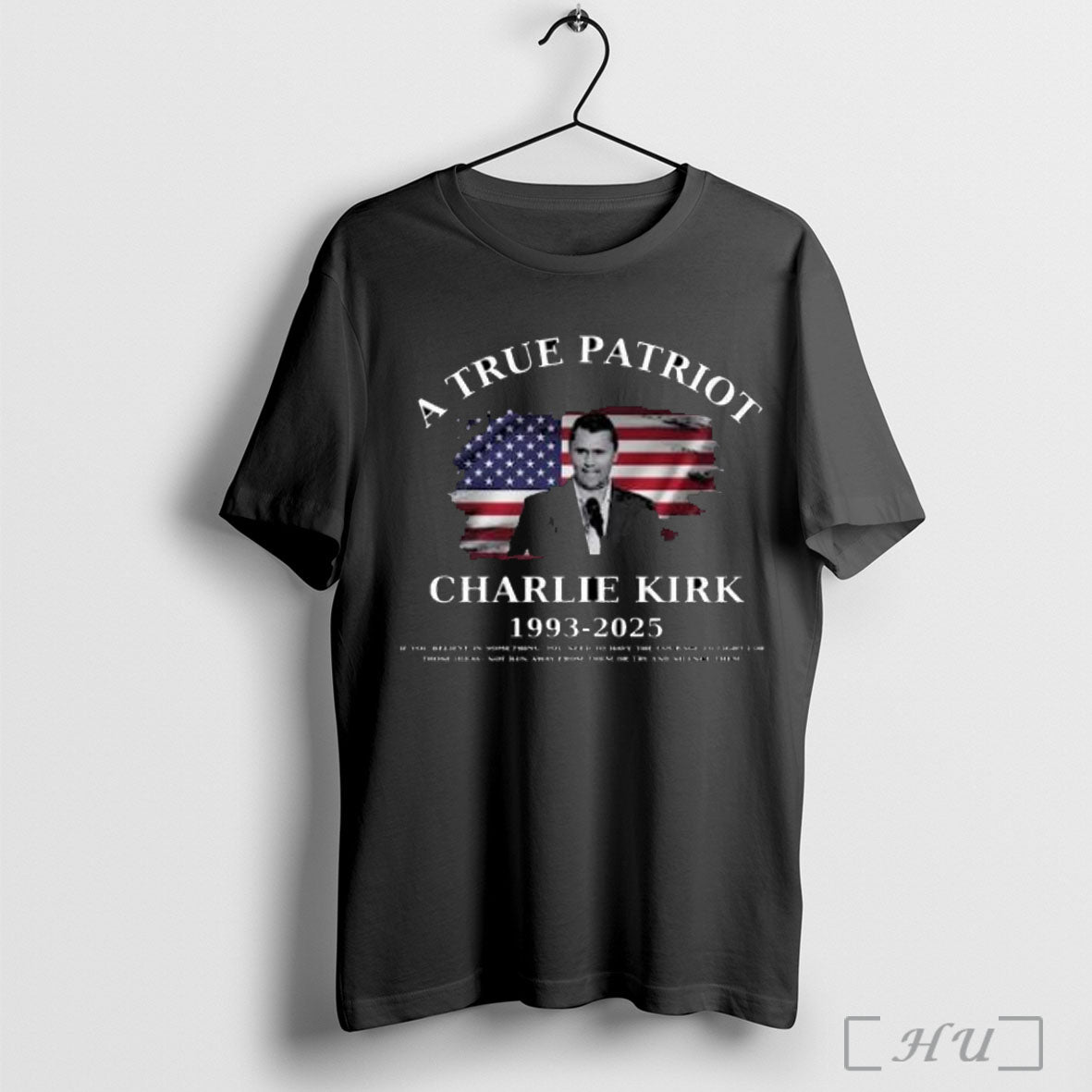 Officials A True Patriot Charlie Kirk 1993 2025 If You Believe In Something