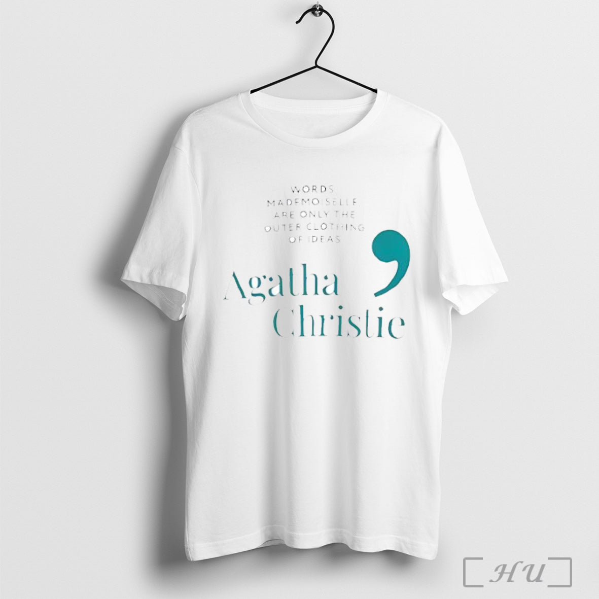 Officials Agatha Christie Words Mademoiselle Are Only The Outer Clothing Of Ideas T Shirt