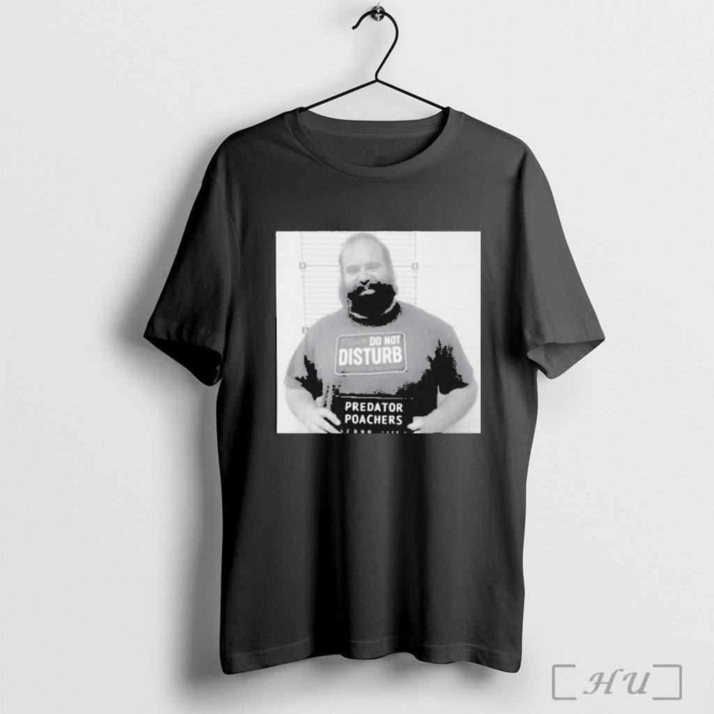 Officials Alex Rosen Mugshot Predator Poachers Do Not Disturb T Shirt
