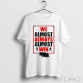 Officials Almost Always Almost Win Funny Football Fans Retro T Shirt