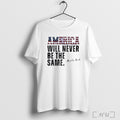 Officials America Will Never Be The Same Charlie Kirk Signature T Shirt