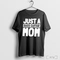 Officials Bass Guitar Bassist Just A Bass Guitar Mom On Womens Loose Fit 2025