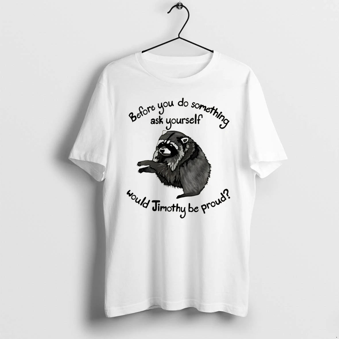 Officials Before You Do Something Ask Yourself Would Jimothy Be Proud Tee