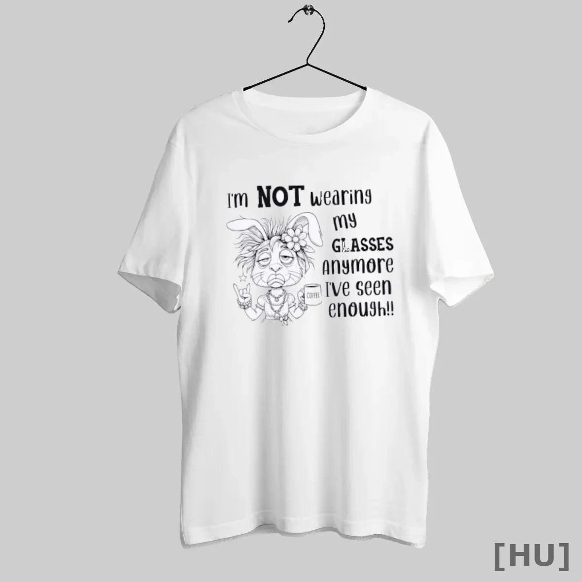 Officials Bunny Im Not Wearing My Glasses Anymore Ive Seen Enough T Shirt