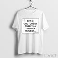 Officials But If God Forbid Theres A Terrible Tragedy T Shirt