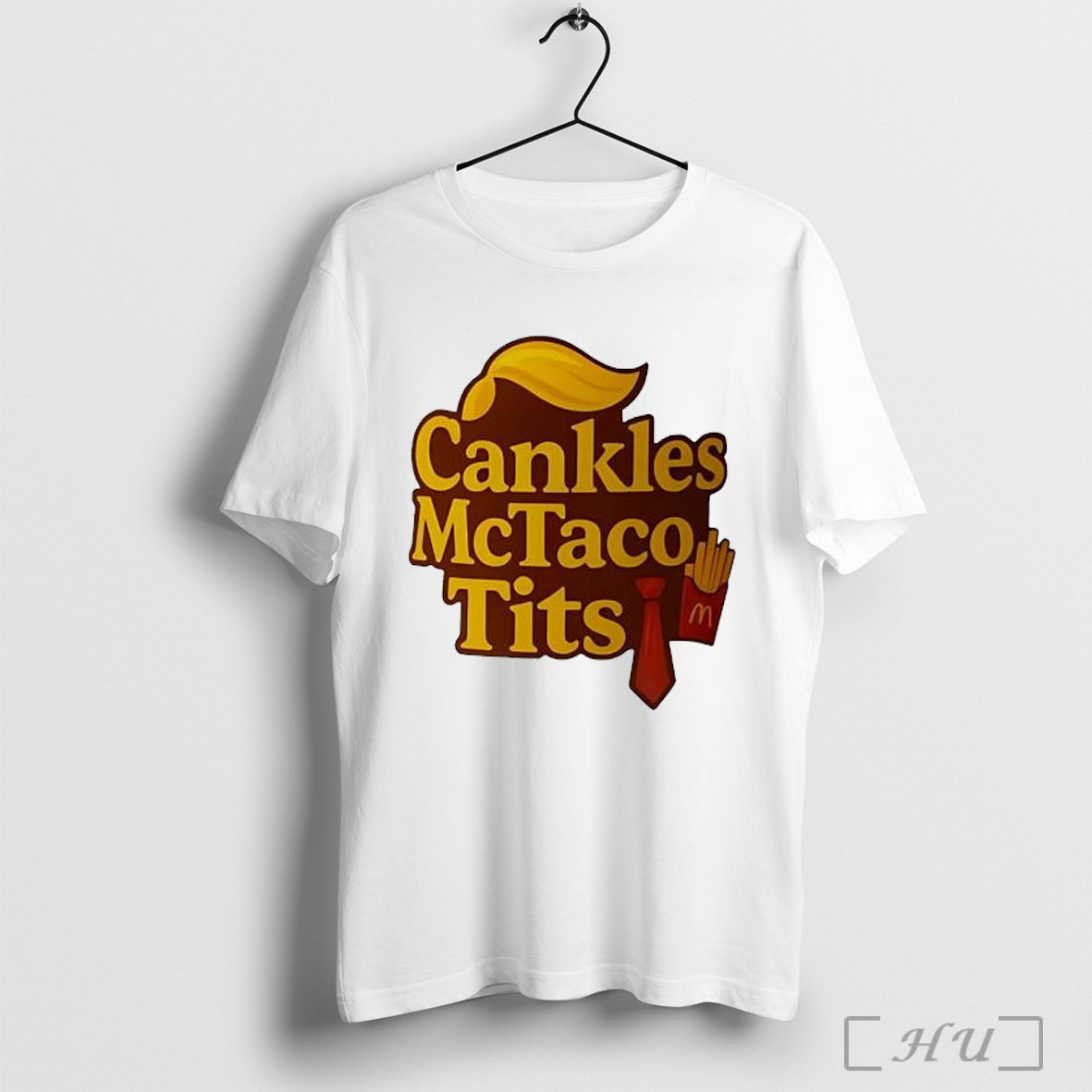 Officials Cankles Mctaco Tits Donald Trump Style Hair Tie Fries T Shirt