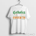 Officials Catholics Vs Convicts 2025 Shirt T Shirt