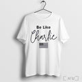 Officials Charlie Kirk Be Like Charlie T Shirt