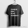 Officials Charlie Kirk Is My Homeboy T Shirt