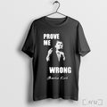 Officials Charlie Kirk Memorial Prove Me Wrong T Shirt