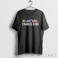 Officials Charlie Kirk We Love America Patriotic T Shirt
