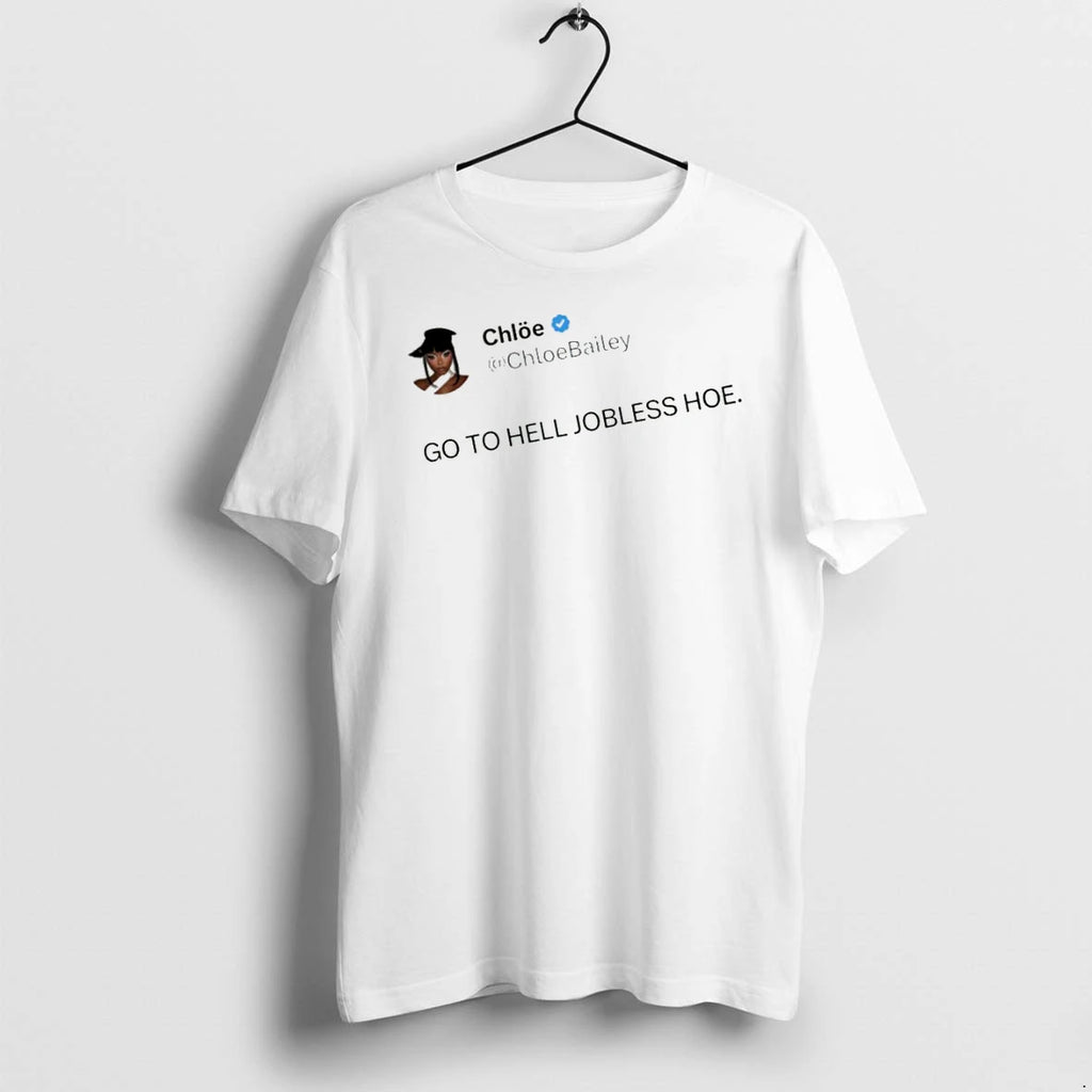 Officials Chloe Bailey Go To Hell Jobless Hoe Premium T Shirt