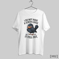 Officials Crow I Do Not Have A Screw Loose It Fell Ou T Shirt