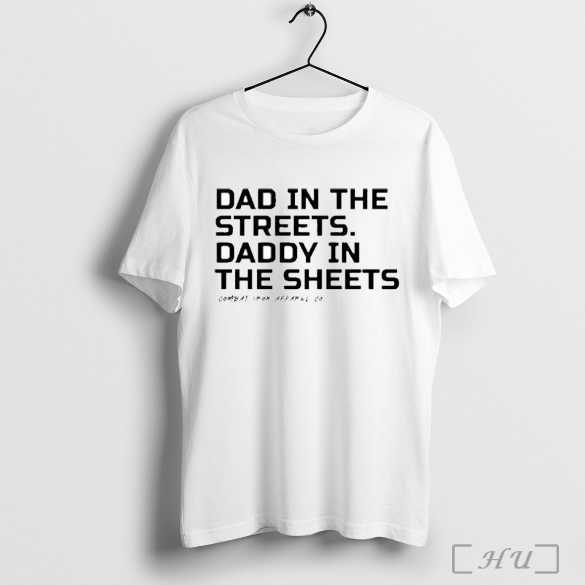 Officials Dad In The Streets Daddy In The Sheets Combat Iron Apparel T Shirt