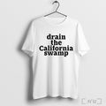 Officials Drain The California Swamp T Shirt