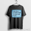 Officials Even In A Crowded Room Id Only Look At You T Shirt