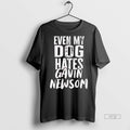 Officials Even My Dog Hates Gavin Newson Tee Shirt Sweater