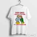 Officials Ever Since I Was A Little Girl Ive Loved Information Shirt T Shirt