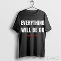 Officials Everything Will Be Ok _coz I_m Here T Shirt
