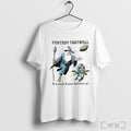 Officials Fantasy Football Its Real If You Believe It T Shirt