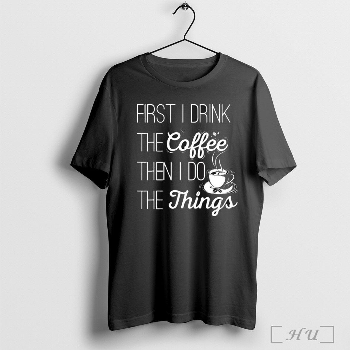 Officials First I Drink The Coffee Then I Do The Things T Shirt