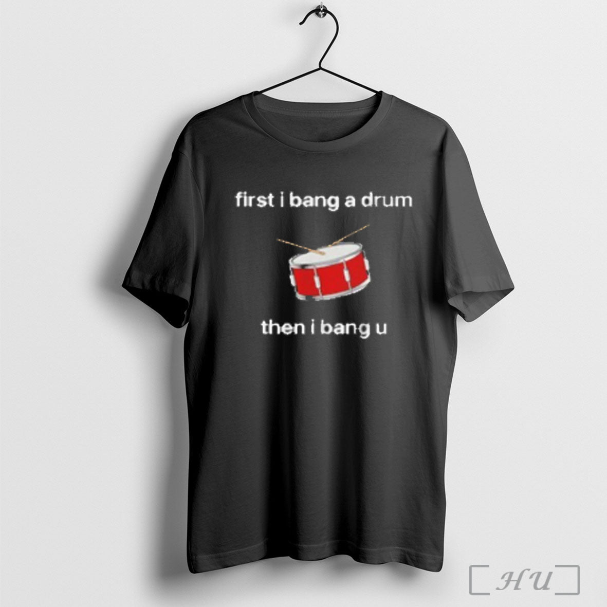Officials First I Bang A Drum Then I Bang You T Shirt
