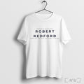 Officials Forever In Our Hearts Robert Redford When The Sun Sets T Shirt
