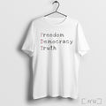 Officials Freedom Democracy Truth T Shirt