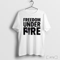 Officials Freedom Under Fire Charlie Kirk T Shirt