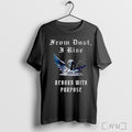 Officials From Dust I Rise Reborn With Purpose Shirt Hoodie Sweater Longsleeve And V Neck